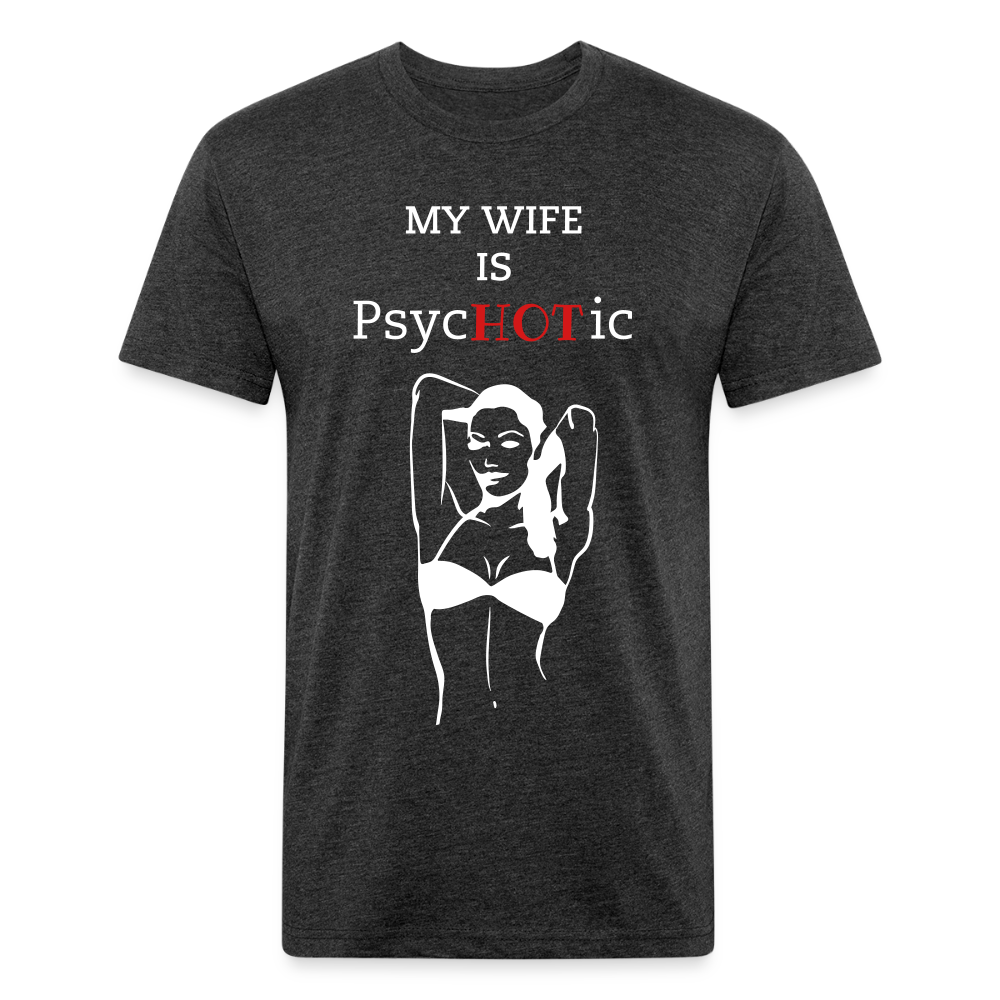 PsycHOTic Wife Fitted Cotton/Poly T-Shirt by Next Level printed in Flex Print vinyl (smooth) - heather black