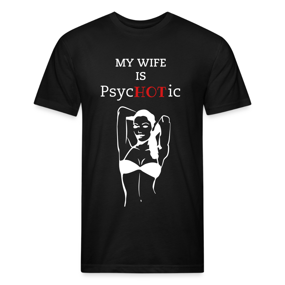 PsycHOTic Wife Fitted Cotton/Poly T-Shirt by Next Level printed in Flex Print vinyl (smooth) - black