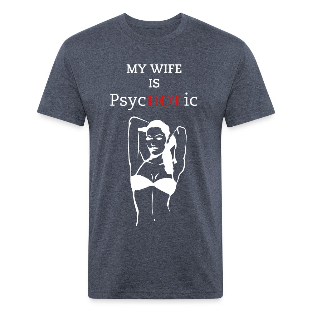 PsycHOTic Wife Fitted Cotton/Poly T-Shirt by Next Level printed in Flex Print vinyl (smooth) - heather navy