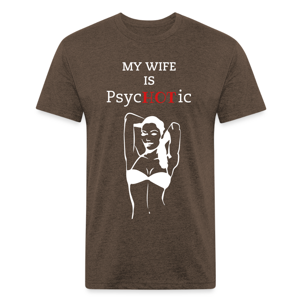 PsycHOTic Wife Fitted Cotton/Poly T-Shirt by Next Level printed in Flex Print vinyl (smooth) - heather espresso