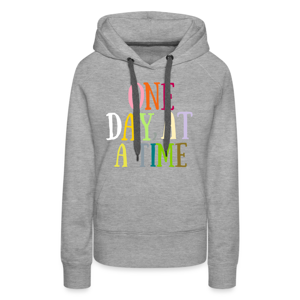 One Day At A Time Women’s Premium Hoodie Flex Vinyl Printed - heather grey