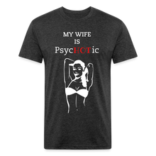 Load image into Gallery viewer, PsycHOTic Wife Fitted Cotton/Poly T-Shirt by Next Level - heather black