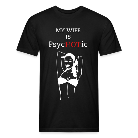 PsycHOTic Wife Fitted Cotton/Poly T-Shirt by Next Level  printed in Flex Print vinyl (smooth) - black