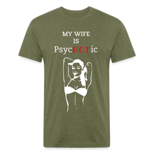 Load image into Gallery viewer, PsycHOTic Wife Fitted Cotton/Poly T-Shirt by Next Level - heather military green