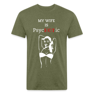 PsycHOTic Wife Fitted Cotton/Poly T-Shirt by Next Level - heather military green