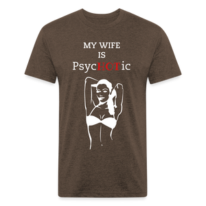 PsycHOTic Wife Fitted Cotton/Poly T-Shirt by Next Level - heather espresso