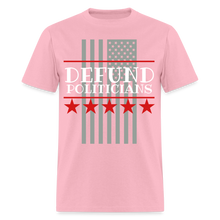 Load image into Gallery viewer, Defund Politicians Unisex Classic T-Shirt Flex Print (smooth) - pink