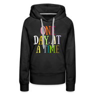 One Day At A Time Women’s Premium Hoodie Flex Vinyl Printed - black