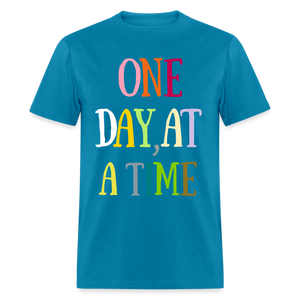 One Day At A Time - Classic T-Shirt - turquoise
