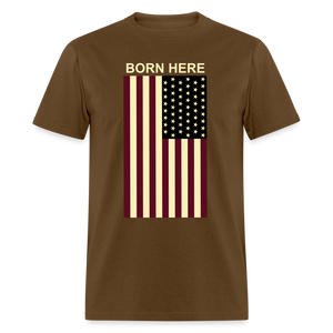 Born Here - Flag Classic T-Shirt - brown