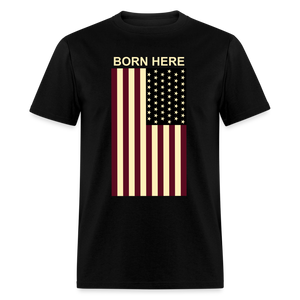 Born Here - Flag Classic T-Shirt - black