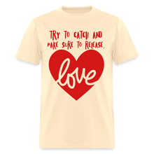 Load image into Gallery viewer, Catch &amp; Release Love - Classic T-Shirt - natural