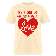 Catch & Release Love - Classic T-Shirt - natural