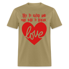 Load image into Gallery viewer, Catch &amp; Release Love - Classic T-Shirt - khaki