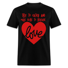 Load image into Gallery viewer, Catch &amp; Release Love - Classic T-Shirt - black