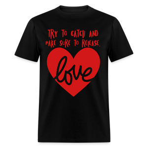Catch & Release Love - Classic T-Shirt - black