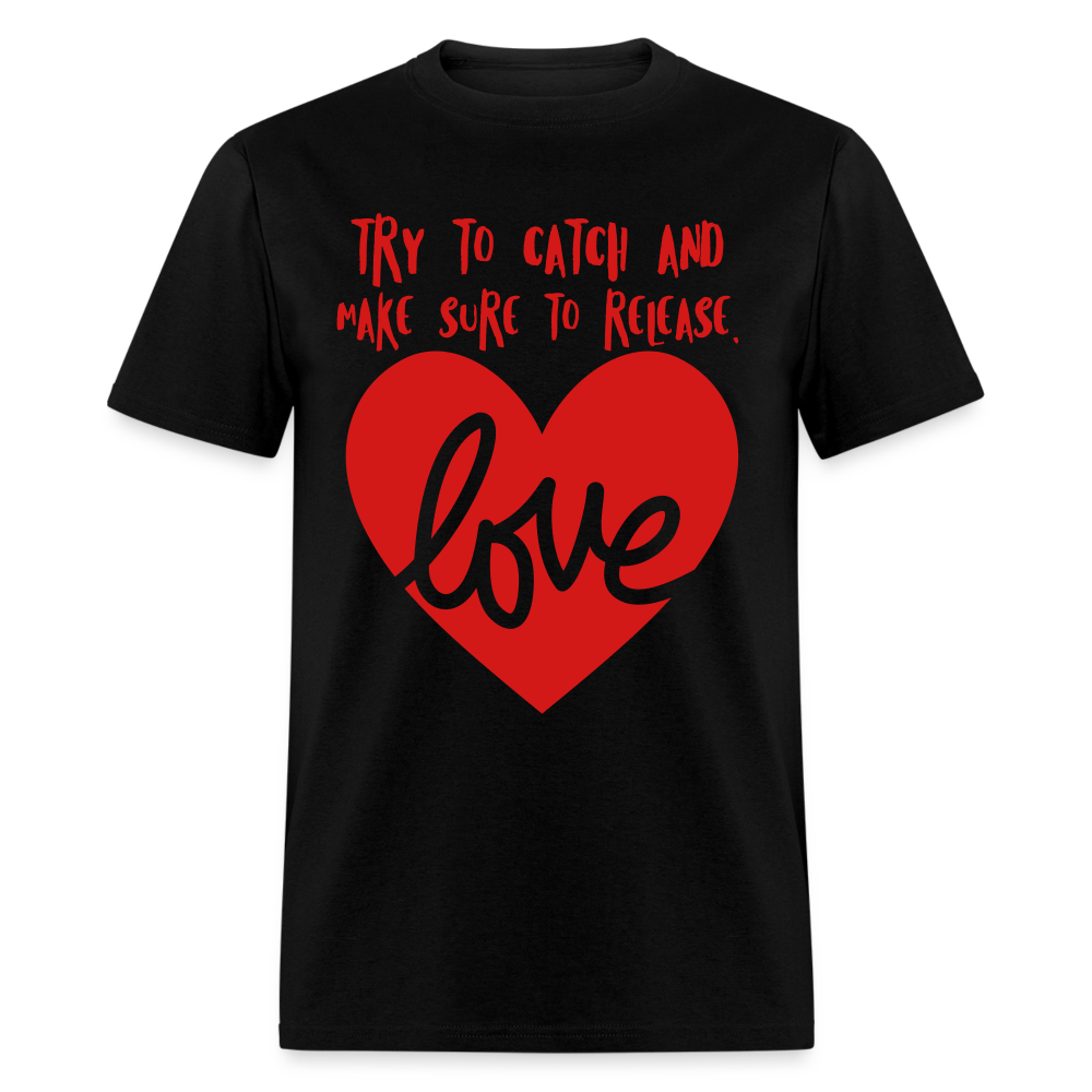 Catch & Release Love - Classic T-Shirt - black