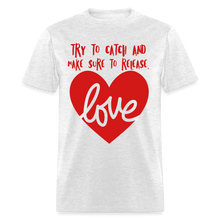 Load image into Gallery viewer, Catch &amp; Release Love - Classic T-Shirt - light heather gray