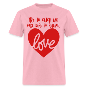Catch & Release Love - Classic T-Shirt - pink