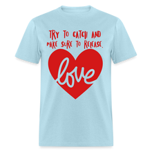 Load image into Gallery viewer, Catch &amp; Release Love - Classic T-Shirt - powder blue