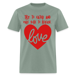 Catch & Release Love - Classic T-Shirt - sage